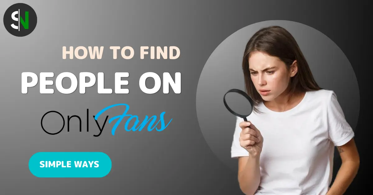 How To Find People On Onlyfans? Spoiled Nerd