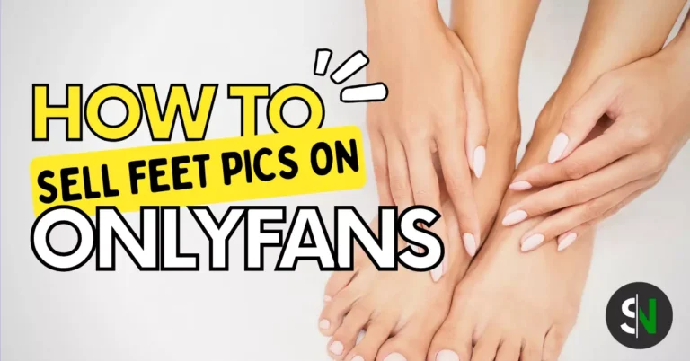How to Sell Feet Pic On OnlyFans