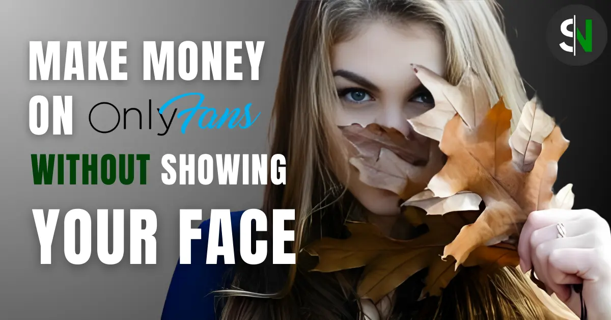 How To Make Money On Onlyfans Without Showing Your Face? - Spoiled Nerd